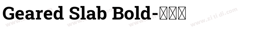 Geared Slab Bold字体转换 Geared Slab Bold字体转换